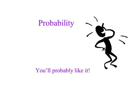 Probability You’ll probably like it!. Probability Definitions Probability assignment Complement, union, intersection of events Conditional probability.