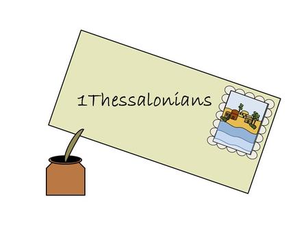 1Thessalonians. The book of 1 Thessalonians was written by Paul and addressed to the church at Thessalonica. Many believe it to be his earliest Epistle.
