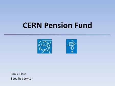 CERN Pension Fund Emilie Clerc Benefits Service. 1 Summary 1) The Fund Purpose Members Resources 2) Benefits Retirement Disability Surviving Spouse Orphans.