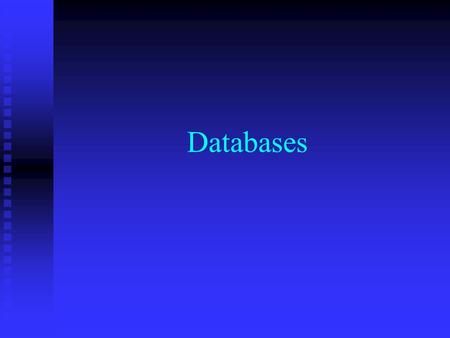 Databases.  A database is simply a collection of information stored in an orderly manner.  A database can be as simple as a birthday book, address book.