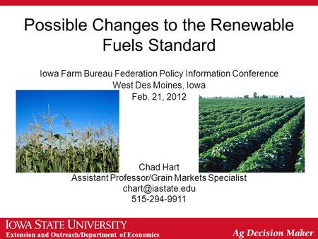 Extension and Outreach/Department of Economics Possible Changes to the Renewable Fuels Standard Iowa Farm Bureau Federation Policy Information Conference.
