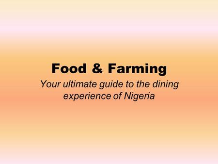 Food & Farming Your ultimate guide to the dining experience of Nigeria.