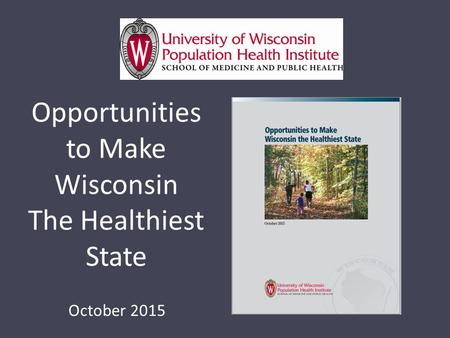 Opportunities to Make Wisconsin The Healthiest State October 2015.
