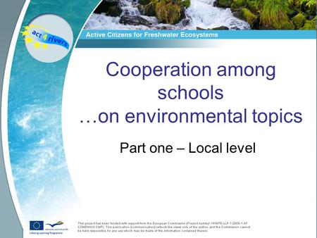 Cooperation among schools …on environmental topics Part one – Local level.