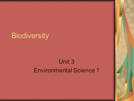 Biodiversity Unit 3 Environmental Science 1. What is diversity? Diverse: differing from one another; composed of distinct or unlike elements or qualities.