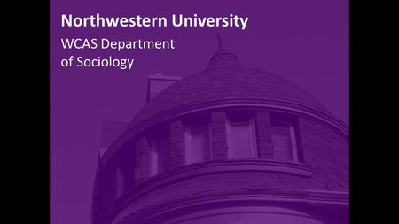 Northwestern University WCAS Department of Sociology.