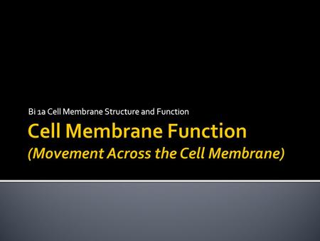 Bi 1a Cell Membrane Structure and Function  Cells need an inside & an outside…  separate cell from its environment  cell membrane is the boundary.