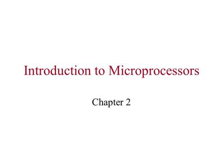 Introduction to Microprocessors Chapter 2. Decimal or Base 10 Numbers  Have ten different digits (0-9)  It is a weighted number system. Each position.
