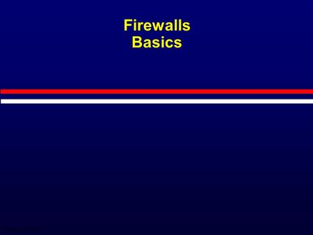 1 OFF SYMB - 12/7/2015 Firewalls Basics. 2 OFF SYMB - 12/7/2015 Overview Why we have firewalls What a firewall does Why is the firewall configured the.