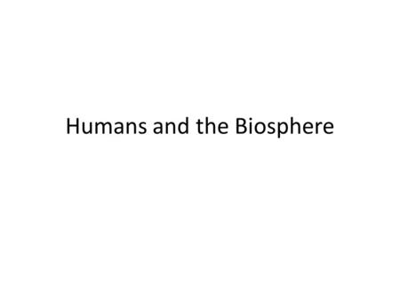 Humans and the Biosphere. Hawaii Story of Hawaii in 1600 and the self –sufficient Polynesians New settlers of 1700s changed the landscape even farther.