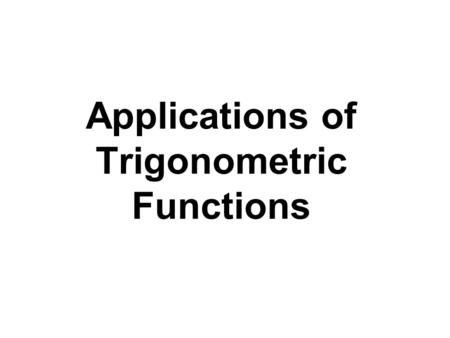Applications of Trigonometric Functions. Solving a right triangle means finding the missing lengths of its sides and the measurements of its angles. We.