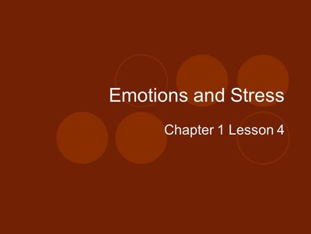 Emotions and Stress Chapter 1 Lesson 4.