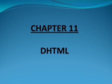 DYNAMIC HTML What is Dynamic HTML: HTML code that allow you to change/ specify the style of your web pages. Example: specify style sheet, object model.