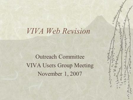 VIVA Web Revision Outreach Committee VIVA Users Group Meeting November 1, 2007.