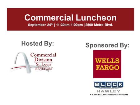 Commercial Luncheon September 24th | 11:30am-1:00pm |2500 Metro Blvd.