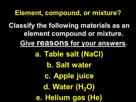 Element, compound, or mixture?
