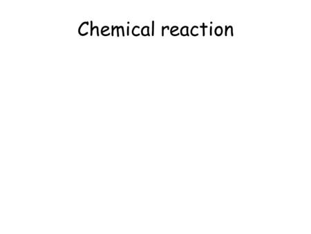 Chemical reaction. Chemistry How do we know a chemical reaction has taken place?