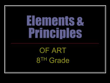 Elements & Principles OF ART 8 TH Grade. ELEMENTS PRINCIPLES Line Shape Color Texture Form Value Space Balance Unity Contrast Emphasis Proportion Movement.