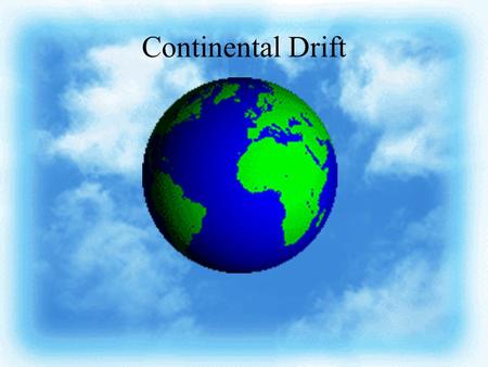 Continental Drift.