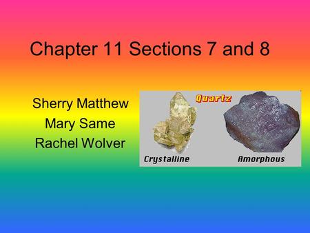Chapter 11 Sections 7 and 8 Sherry Matthew Mary Same Rachel Wolver.