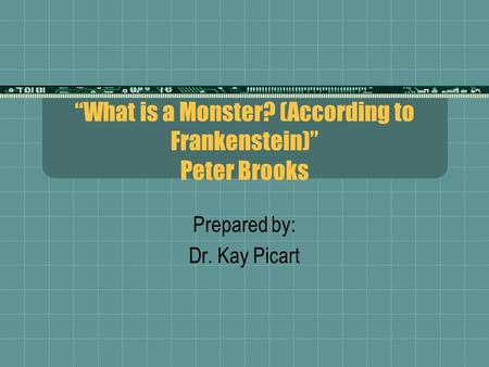 “What is a Monster? (According to Frankenstein)” Peter Brooks