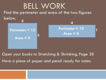 Bell work Find the perimeter and area of the two figures below.