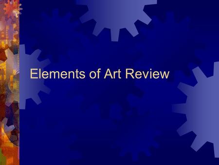 Elements of Art Review. What is Value? Value  The lightness or darkness of a color.
