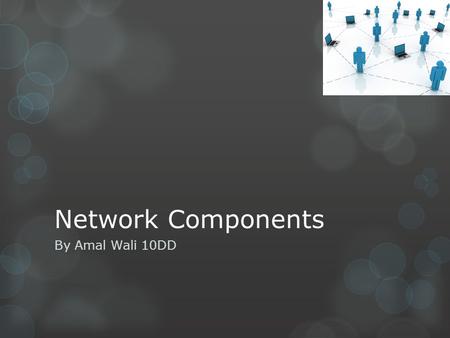 Network Components By Amal Wali 10DD. Contents  Hubs Hubs  Bridges Bridges  Switches Switches  On-line On-line  Off-line Off-line.