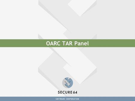 OARC TAR Panel. La Brea Tar Pit What was originally intended to expedite the roll-out of DNSSEC seems to be bogging it down instead People who read press.