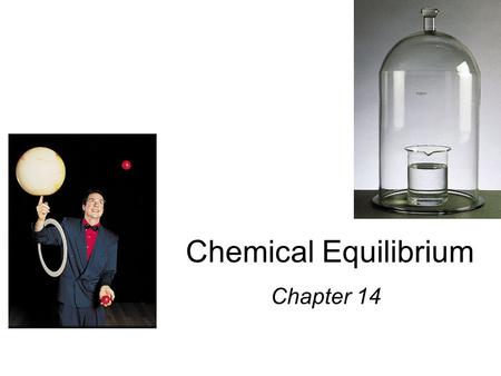 Chemical Equilibrium Chapter 14 Equilibrium: the extent of a reaction In stoichiometry we talk about theoretical yields, and the many reasons actual.