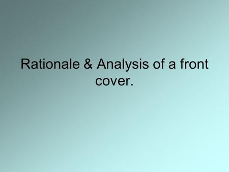 Rationale & Analysis of a front cover.