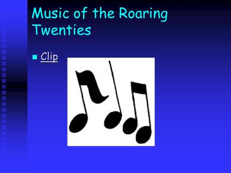 Music of the Roaring Twenties Clip Clip Clip. The Jazz Age Louis Armstrong- one of the people who helped change the music of the twenties Louis Armstrong-
