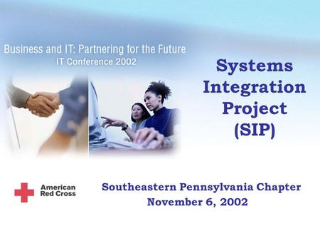 Systems Integration Project (SIP) Southeastern Pennsylvania Chapter November 6, 2002.