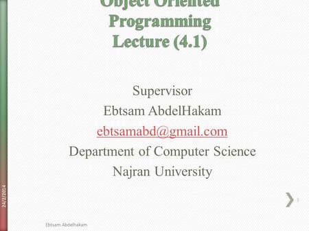 Supervisor Ebtsam AbdelHakam Department of Computer Science Najran University 24/2/2014 Ebtsam Abdelhakam 1.