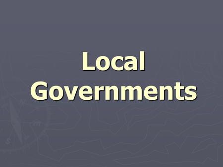 Local Governments. Local Authority ► Our state constitution lays out rules for establishing local governments. The NCGA can create and abolish localities.
