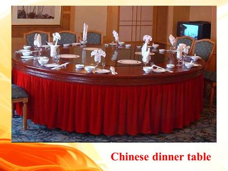 Chinese dinner table. A little rhyme An unforgettable song Mabel, Mabel, strong and able, Keep your elbows off the table. Good manners.