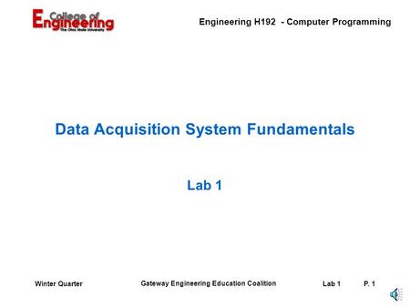 Engineering H192 - Computer Programming Gateway Engineering Education Coalition Lab 1P. 1Winter Quarter Data Acquisition System Fundamentals Lab 1.
