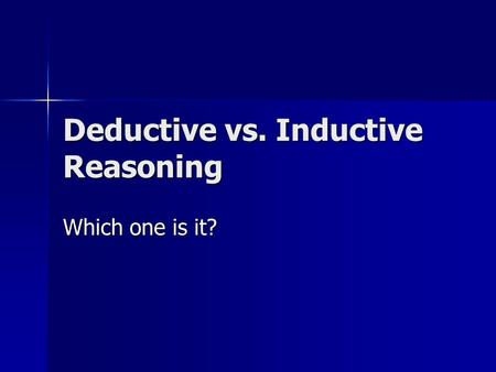 Deductive vs. Inductive Reasoning