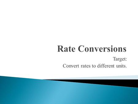 Target: Convert rates to different units.. Find each unit rate. 1. 2. Complete each conversion. 3. 4 yards = _____ feet 4. 80 centimeters = _____ meters.