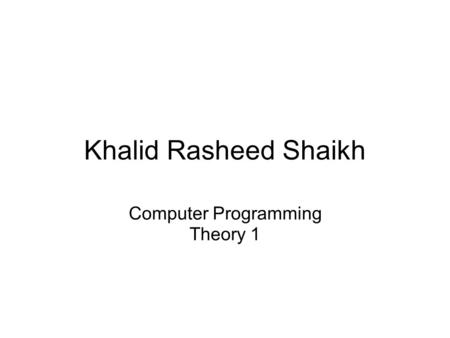 Khalid Rasheed Shaikh Computer Programming Theory 1.