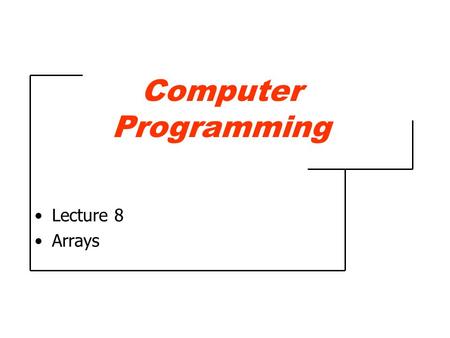 Computer Programming Lecture 8 Arrays. 2 switch-statement Example (3) If use press left arrowIf use press right arrow If use press up arrow If use press.