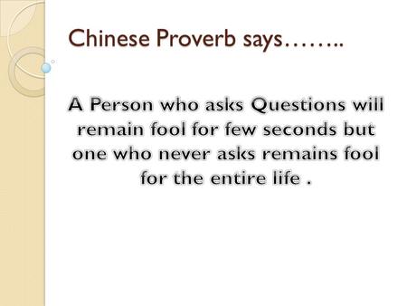 Chinese Proverb says……... Advantages void main( ) { int n, k, i ; printf(“\n Enter number:-”); scanf(“%d”, &n); for(i=2 ; i 
