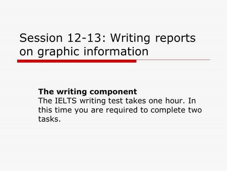 Session 12-13: Writing reports on graphic information