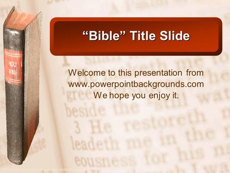 Slide 1 A Free sample background from www.powerpointbackgrounds.com © 2003 By Default! “Bible” Title Slide Welcome to this presentation from www.powerpointbackgrounds.com.