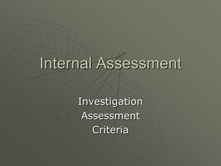 Internal Assessment InvestigationAssessmentCriteria.