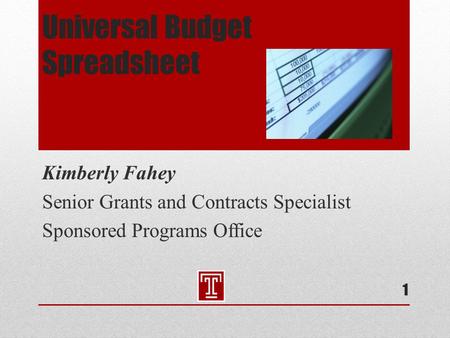 Universal Budget Spreadsheet Kimberly Fahey Senior Grants and Contracts Specialist Sponsored Programs Office 1.