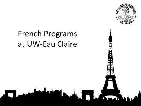 French Programs at UW-Eau Claire. Which program is best for you? Certificate, Minor, Major?