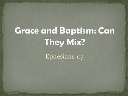 Ephesians 1:7. A deeper understanding of grace: Salvation by grace is an undisputable fact. What are the conditions, though? How do we receive God’s grace?