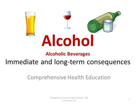 Alcohol Alcoholic Beverages Immediate and long-term consequences