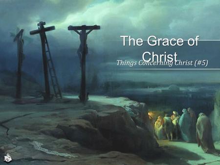 The Grace of Christ Things Concerning Christ (#5).